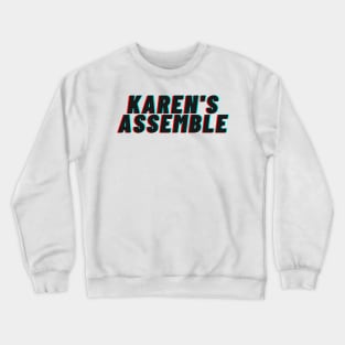 Karen's Assemble Crewneck Sweatshirt